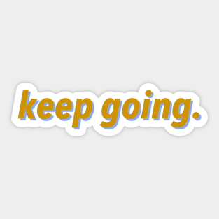 Keep Going Sticker